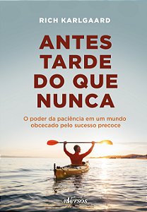 Livro Antes tarde do que nunca: o poder da paciência em u...