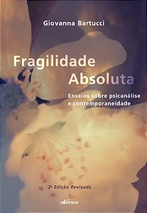 Livro Fragilidade absoluta: Ensaios sobre psicanálise e c...
