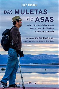 Livro Das muletas fiz asas: a história do viajante que ve...