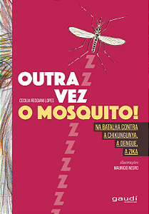 Livro Outra Vez O Mosquito! - Na Batalha Contra A Chikung...