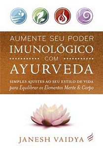 Livro Aumente Seu Poder Imunológico Com Ayurvera