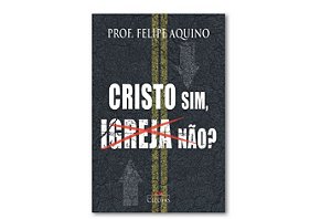 Livro Cristo Sim, Igreja Não?