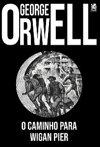 Livro George Orwell - O Caminho para Wigan Pier