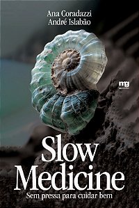 Livro Slow Medicine - Sem Pressa Para Cuidar Bem - 01Ed/2...