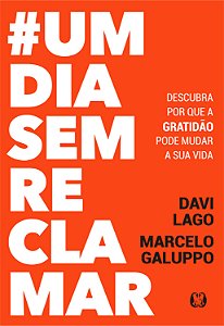 Livro #umdiasemreclamar: descubra por que a gratidão pode...