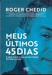 Livro Meus últimos 45 dias: O que você faria se estivesse...