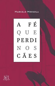 Livro A Fé Que Perdi Nos Cães