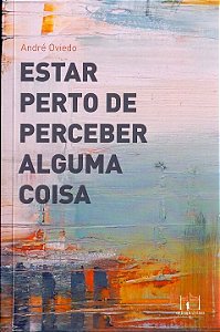 Livro Estar Perto De Perceber Alguma Coisa