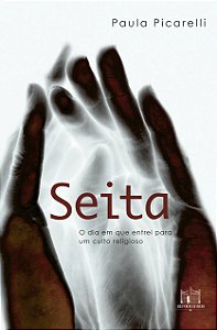 Livro Seita - O Dia Em Que Entrei Para Um Culto Religioso