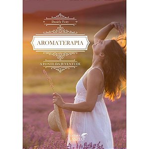 Livro Aromaterapia A Fonte Da Juventude