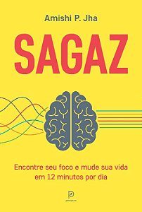 Sagaz - Encontre Seu Foco e Mude Sua Vida em 12 Minutos P...