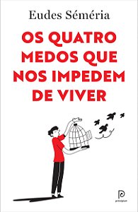 Livro Os Quatro Medos Que Nos Impedem De Viver