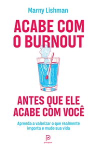 Livro Acabe com o burnout antes que ele acabe com você: A...