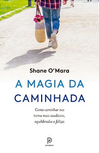 Livro A magia da caminhada: Como caminhar nos torna mais saudáv...