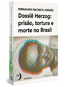 Livro Dossiê Herzog: prisão, tortura e morte no Brasil (N...