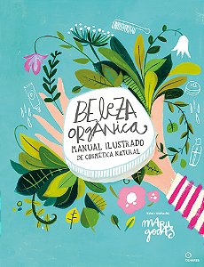 Livro Beleza Orgânica: Manual Ilustrado De Cosmética Natu...