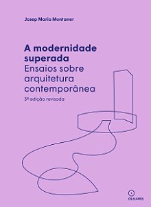 Livro A Modernidade superada: Ensaios sobre arquitetura c...