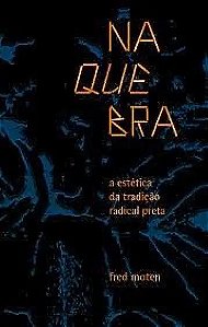 Livro Na Quebra: A Estética Da Tradição Radical Preta