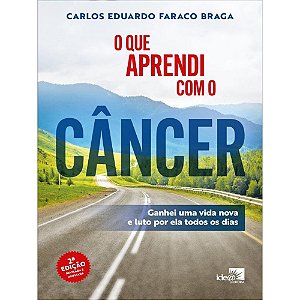 Livro O que aprendi com o câncer: ganhei uma vida nova e luto p...