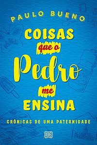 Livro Coisas que o Pedro me ensina: Crônicas de uma pater...