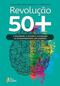 Livro Revolução 50+ a diversidade, a inclusão e a ampliação do ...