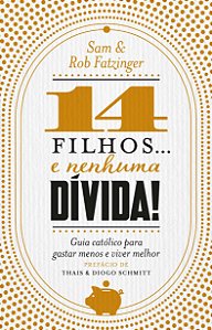 Livro 14 Filhos... E Nenhuma Dívida! - Guia Católico Para...