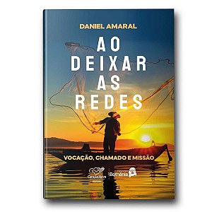 Livro Ao Deixar As Redes: Vocação, Chamado E Missão