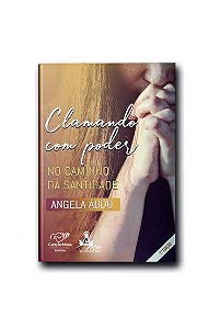 Livro Clamando Com Poder: No Caminho Da Santidade (Reediç...