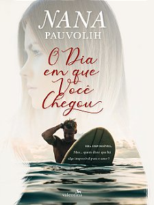 Dia em Que Você Chegou, O