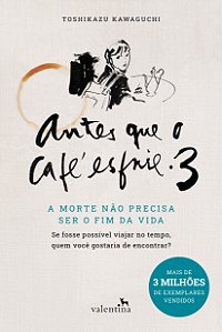 Livro Antes Que O Café Esfrie 3 - A Morte Não Precisa Ser...