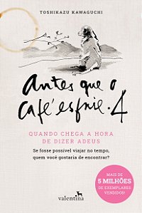 Livro Antes Que O Café Esfrie 4 - Quando Chega A Hora De ...