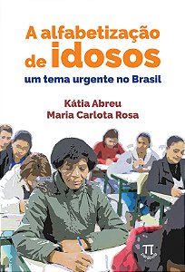 Livro A alfabetização de idosos. um tema urgente no Brasil