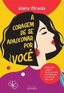 Livro A coragem de se apaixonar por você: Descomplique a ...