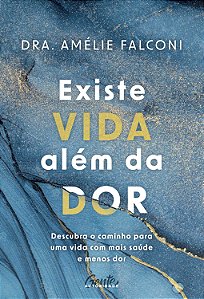Livro Existe Vida Além Da Dor - Descubra O Caminho Para U...