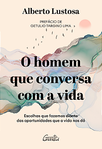 Livro O Homem Que Conversa Com A Vida - Escolhas Que Faze...