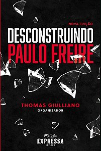 Livro Desconstruindo Paulo Freire - Nova Edição
