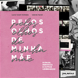 Livro Pelos Olhos De Minha Mãe: Diários, Memórias E Outra...