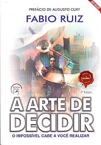 Livro A Arte De Decidir - O Impossível Cabe A Você Realiz...