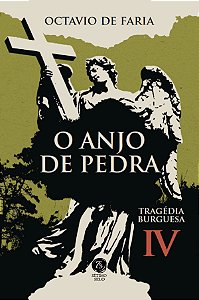 Livro O Anjo De Pedra - Tragédia Burguesa, Vol. Iv