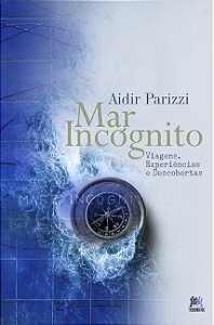 Livro Mar Incógnito: viagens, experiências e descobertas
