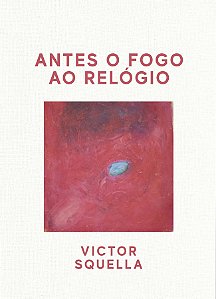 Livro Antes O Fogo Ao Relógio (Coleção Dos Editores, Vol....