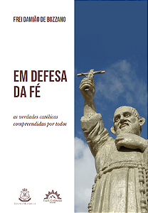 Livro Em defesa da fé: as verdades católicas compreendida...