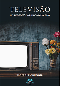 Livro Televisão: um "fast-food" envenenado para a alma