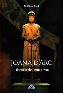 Livro Joana d'Arc: história de uma alma (Volume 1)