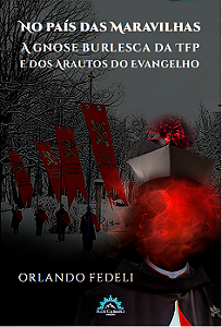 Livro No país das maravilhas: a gnose burlesca da tfp e d...