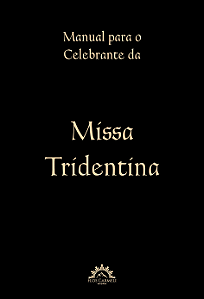 Livro Manual para o celebrante da Missa Tridentina (Volume 1)
