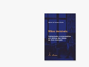 Livro Mãos invisíveis: Intelectuais e empresários em defe...