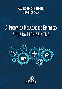 Livro A Prova Da Relação De Emprego À Luz Da Teoria Críti...
