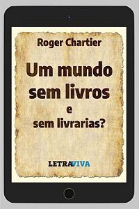 Livro Um Mundo Sem Livros E Sem Livrarias?