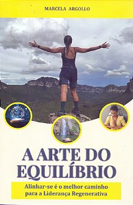Livro A Arte Do Equilibrio - Alinhar-Se É O Melhor Caminh...